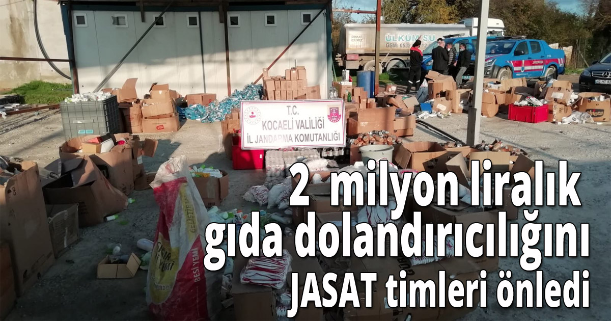 2  milyon liralık gıda dolandırıcılığını JASAT timleri önledi