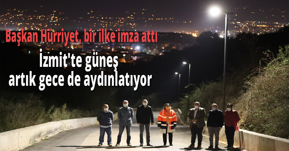 İzmit'te güneş artık gece de aydınlatıyor