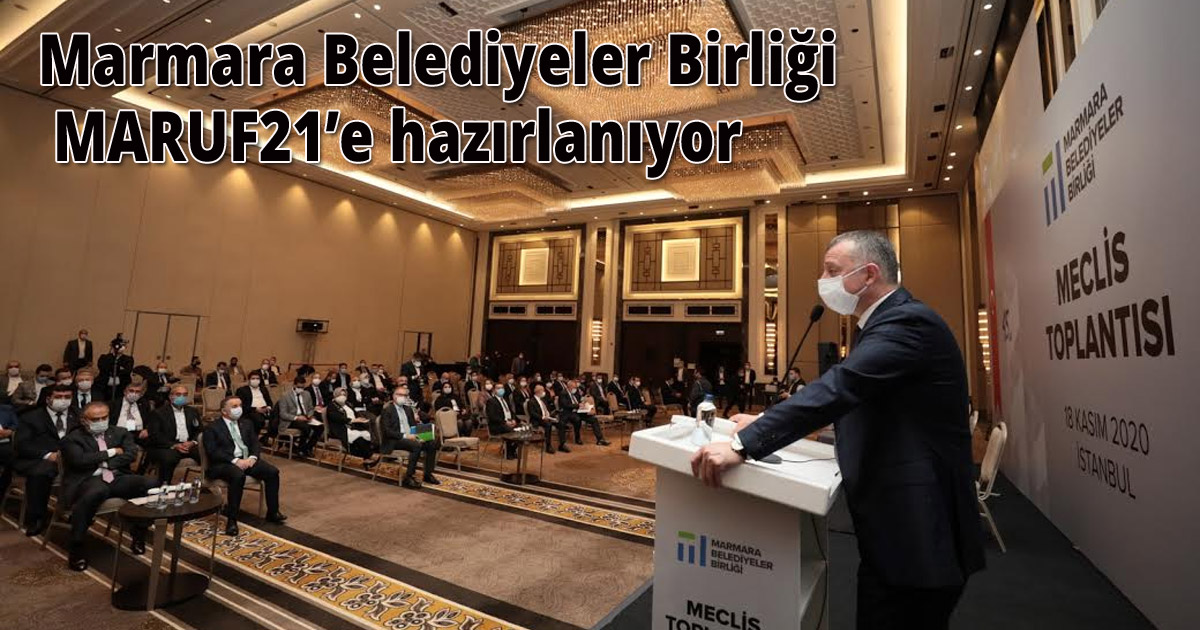 Marmara Belediyeler Birliği MARUF21’e hazırlanıyor