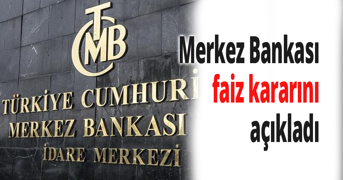Merkez Bankası faiz kararını açıkladı