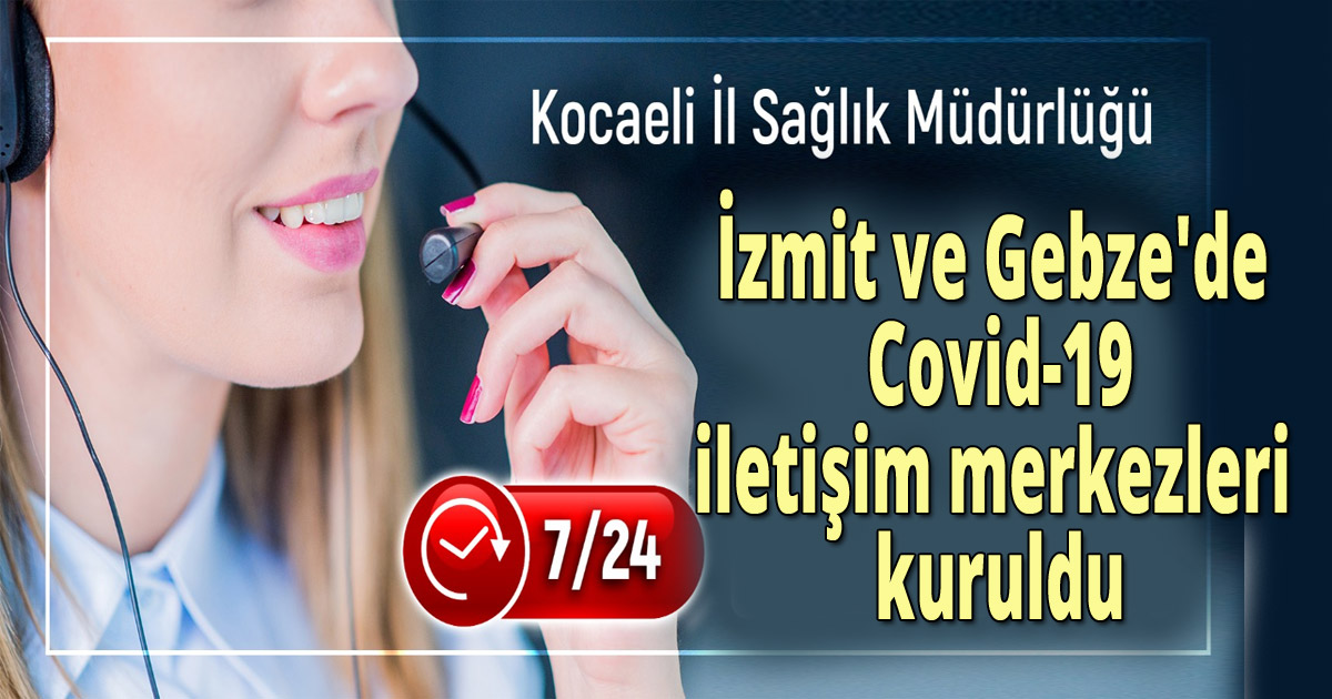 İzmit ve Gebze'de  Covid-19 iletişim merkezleri kuruldu