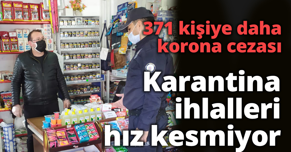 371 kişiye daha korona cezası