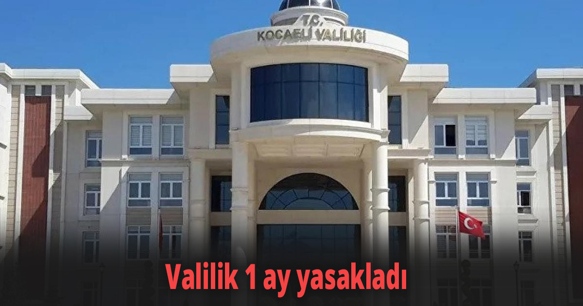 Valilik 1 ay yasakladı