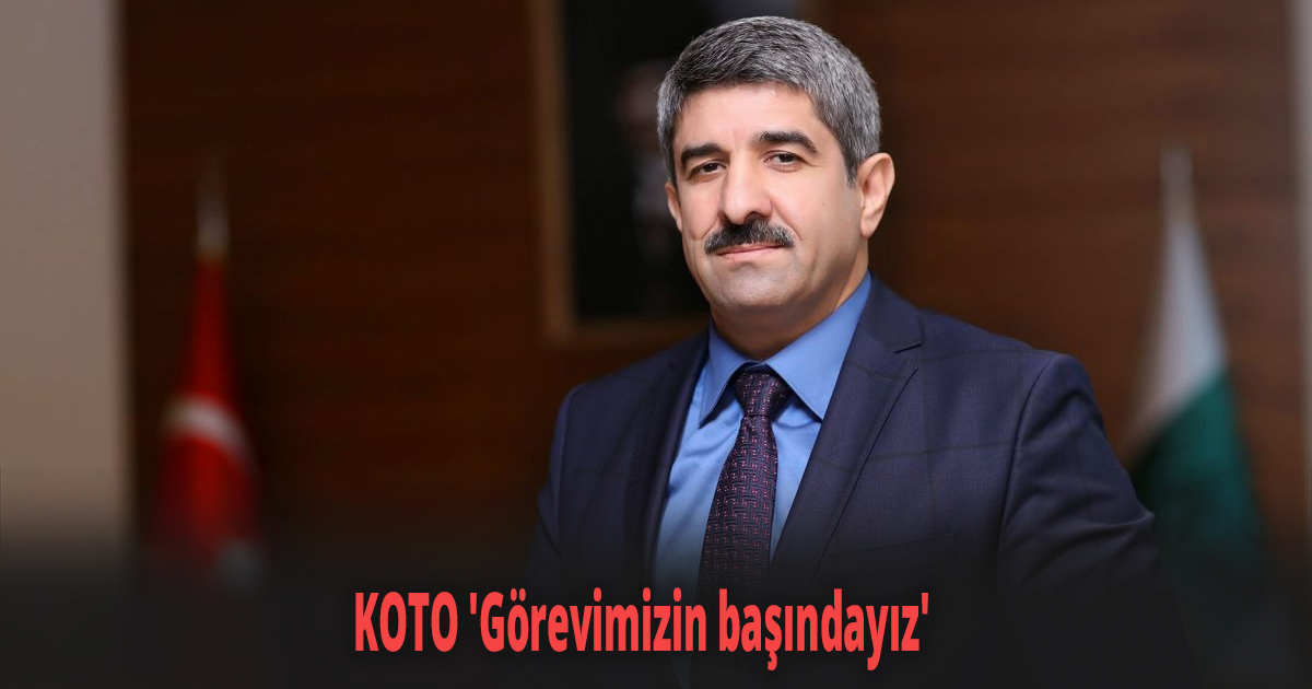 KOTO 'Görevimizin başındayız'