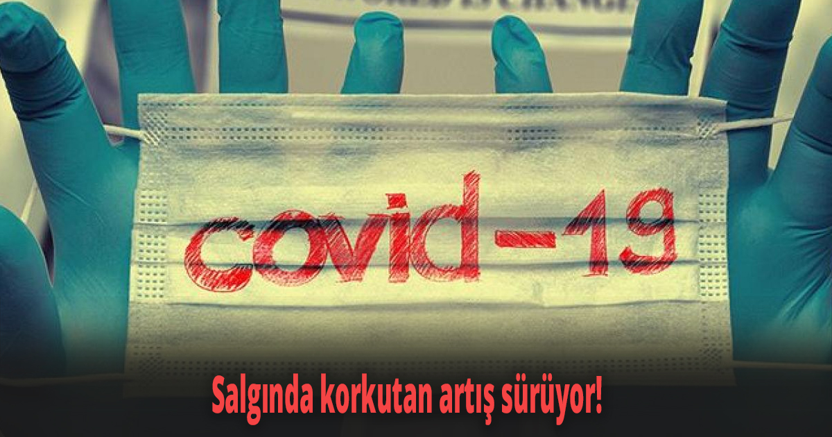 Salgında korkutan artış sürüyor!