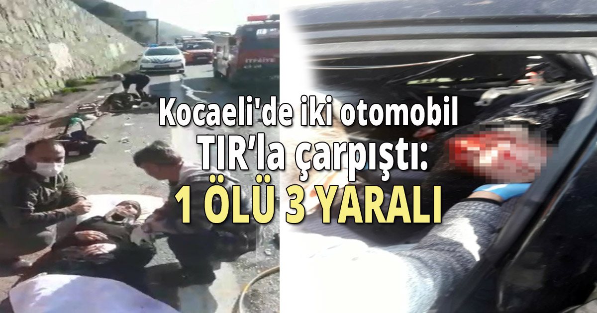 Kocaeli'de iki otomobil tır ile çarpıştı