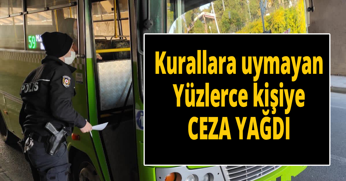 Yüzlerce kişiye yine ceza yazıldı