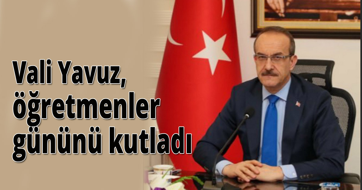 Vali Yavuz öğretmenler gününü kutladı