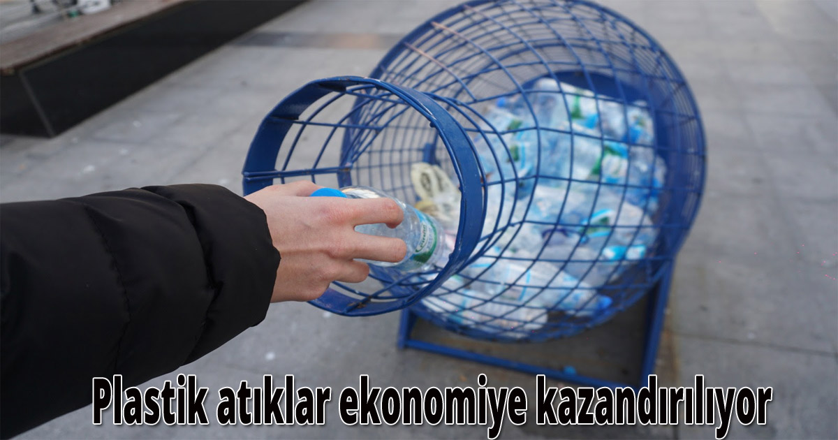 Plastik atıkları ekonomiye kazandırılıyor