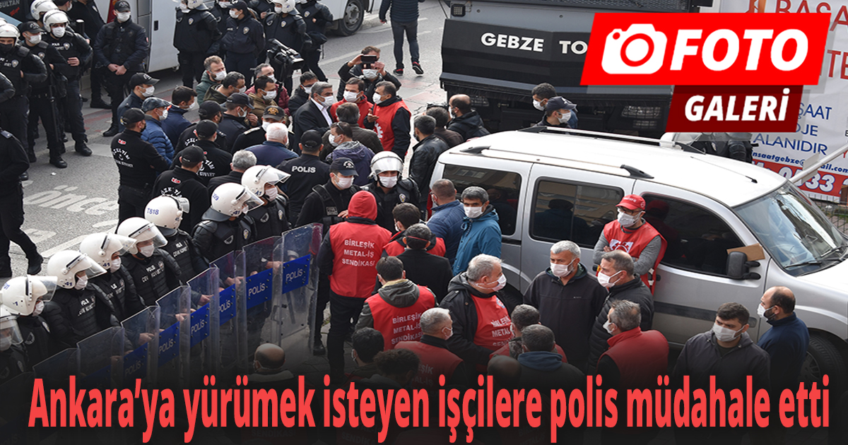 Kocaeli'den Ankara’ya yürümek isteyen işçilere polis müdahale etti