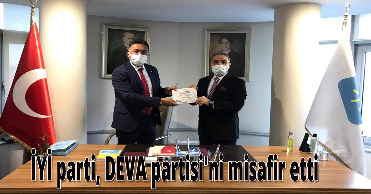 İYİ parti, DEVA partisi'ni misafir etti