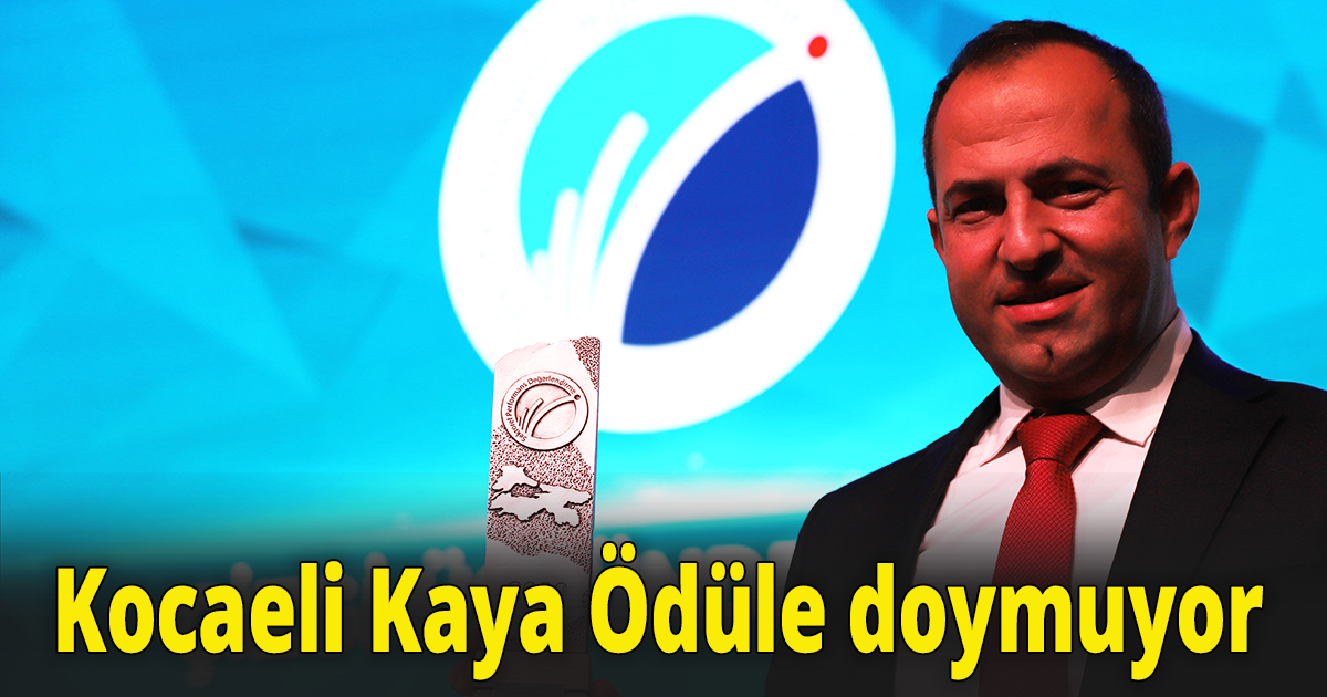 Kocaeli Kaya Ödüle doymuyor