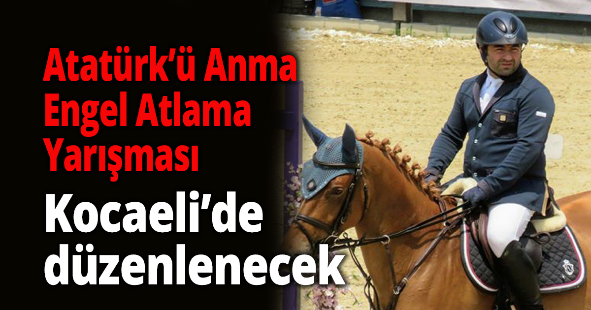 Atatürk’ü Anma Engel Atlama Yarışması Kocaeli’de düzenlenecek