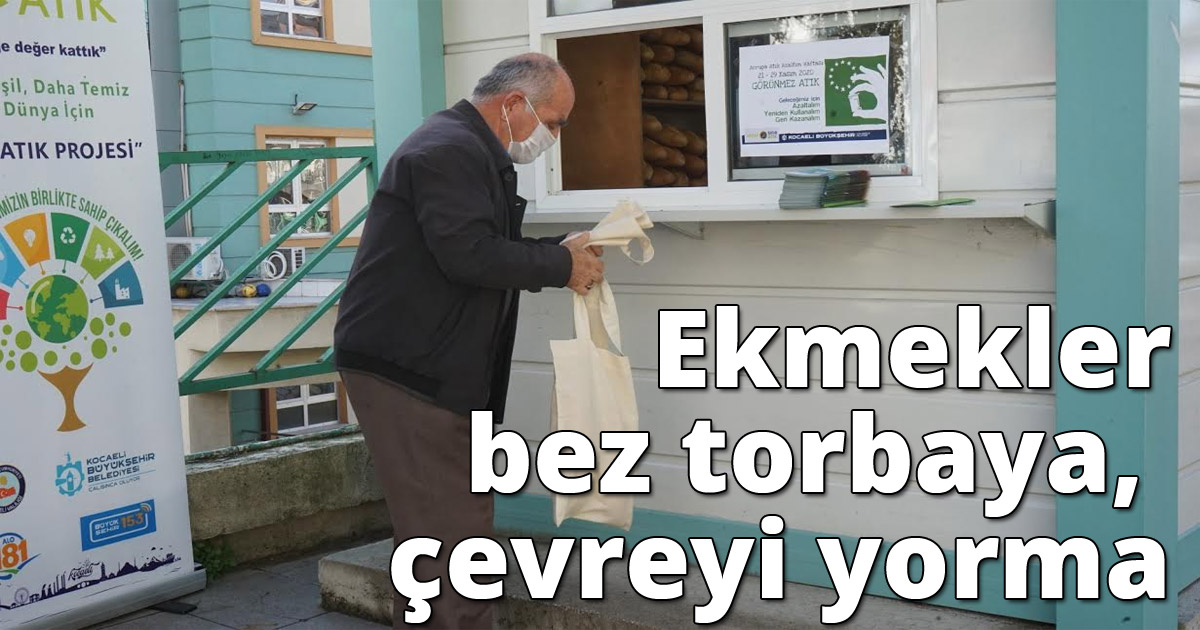 Ekmekler bez torbaya, çevreyi yorma