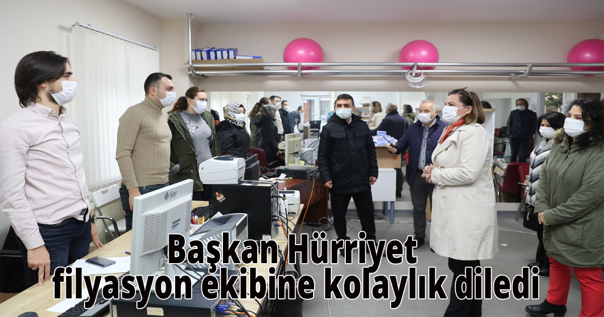 Başkan Hürriyet filyasyon ekibine kolaylık diledi