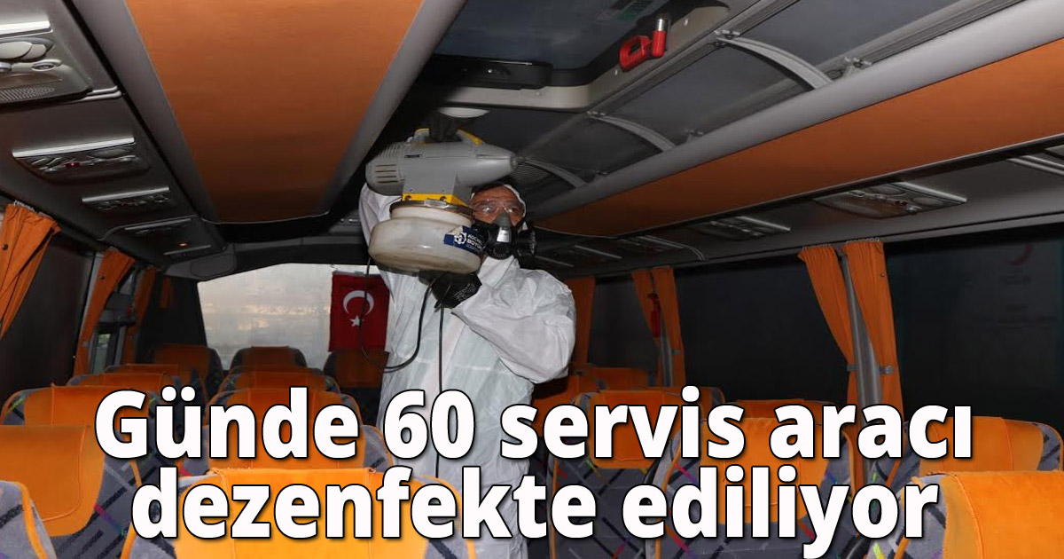  Günde 60 servis aracı dezenfekte ediliyor