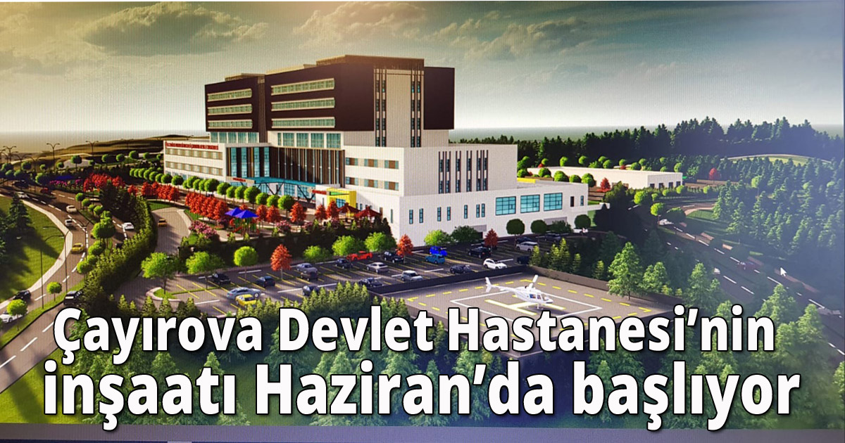 Çayırova Devlet Hastanesi’nin inşaatı Haziran’da başlıyor