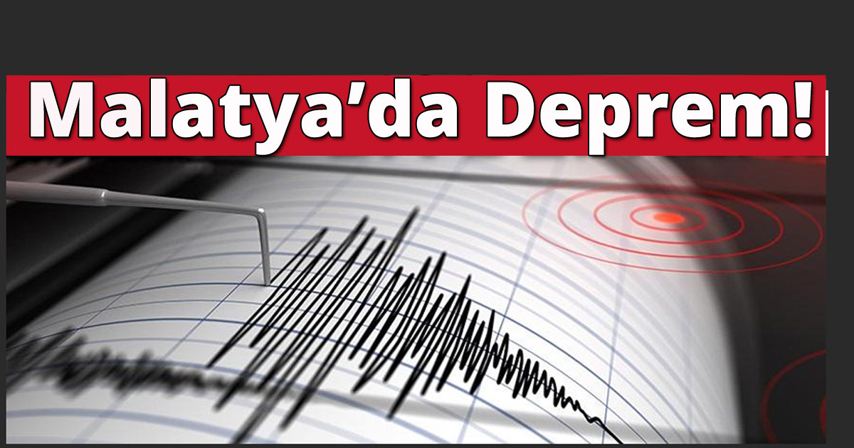 Malatya'da deprem!
