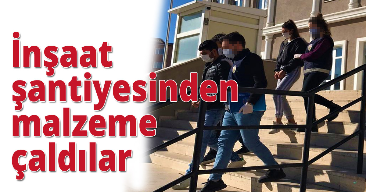 İnşaat şantiyesinden malzeme çaldılar