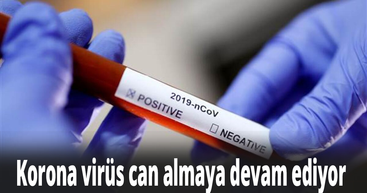 Korona virüs can almaya devam ediyor