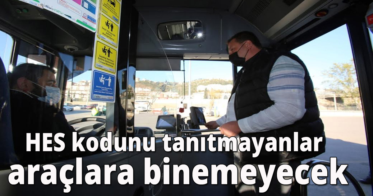 HES kodunu tanıtmayanlar araçlara binemeyecek