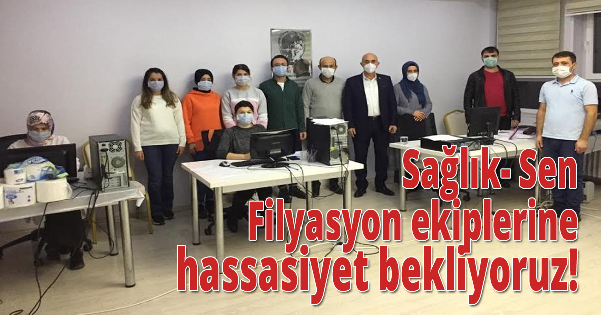 Filyasyon ekiplerine hassasiyet bekliyoruz!