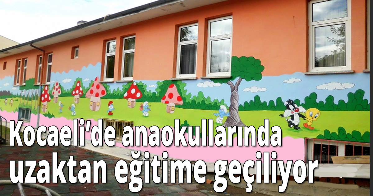Kocaeli’de anaokullarında uzaktan eğitime geçiliyor