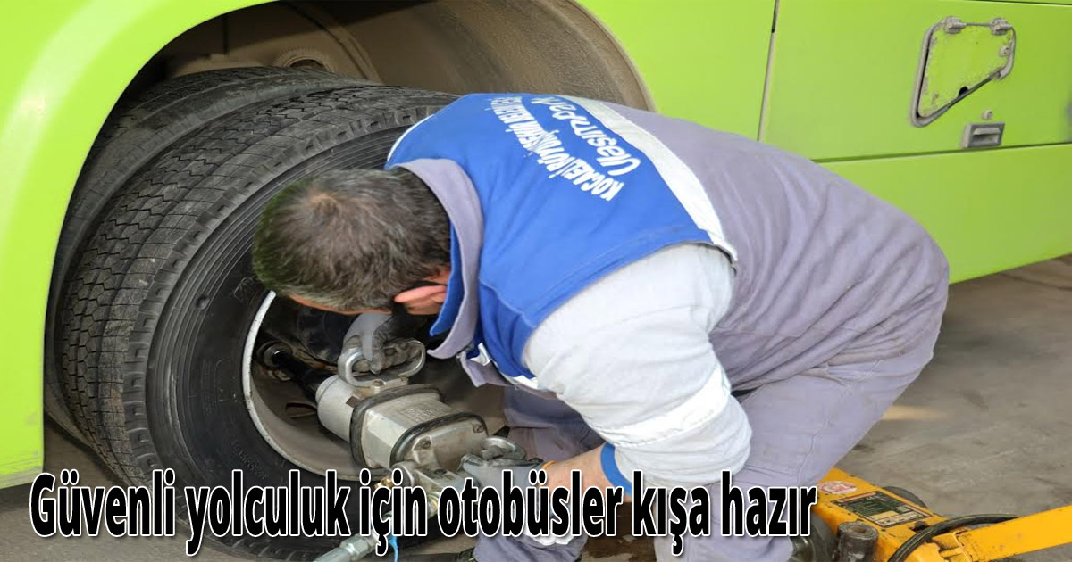 Güvenli yolculuk için otobüsler kışa hazır