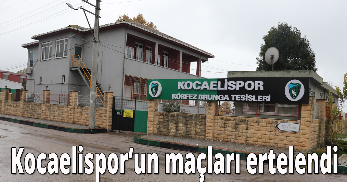 Kocaelispor’un maçları ertelendi