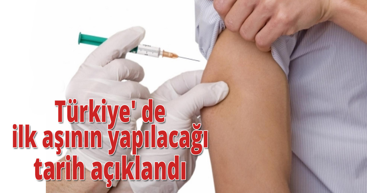 Türkiye'de ilk aşının yapılacağı tarih açıklandı
