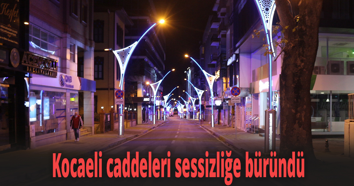 Kocaeli caddeleri sessizliğe büründü