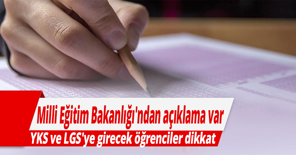 YKS ve LGS'ye girecek öğrenciler dikkat