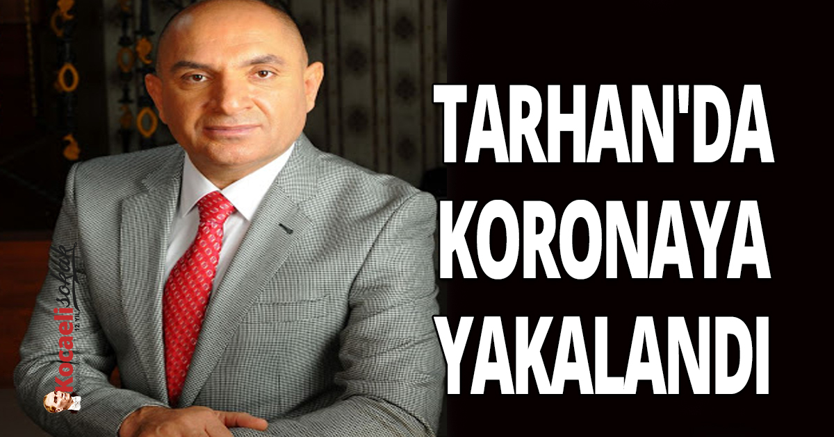 Tarhan'da pozitif çıktı