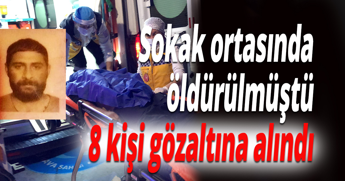 Sokak ortasında öldürülmüştü
