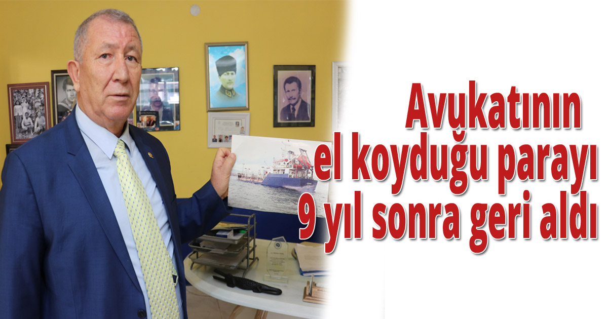 Avukatının  el koyduğu parayı 9 yıl sonra geri aldı