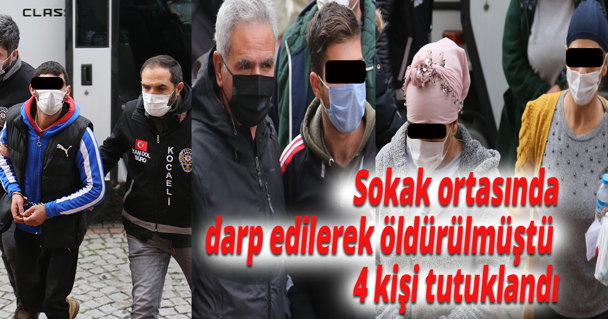 Sokak ortasında darp edilerek öldürülmüştü