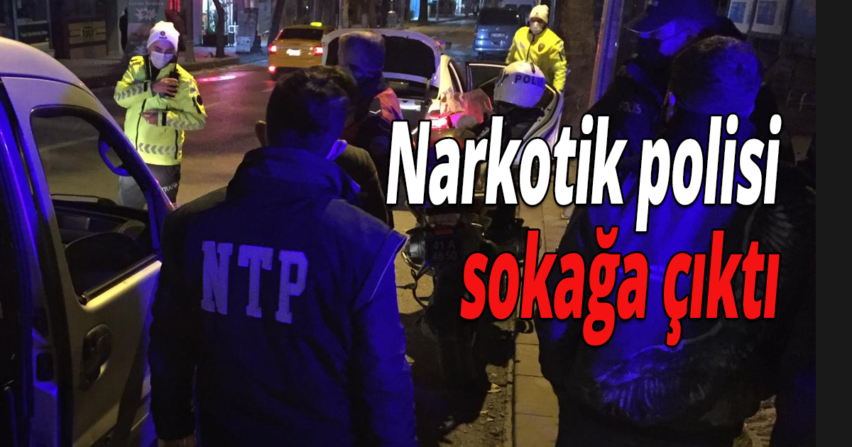 Narkotik polisi sokağa çıktı