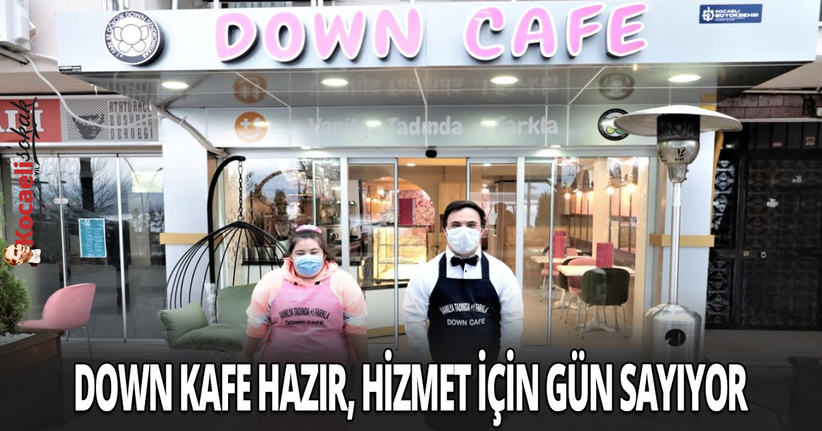 Down kafe hazır, hizmet için gün sayıyor