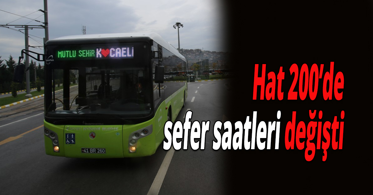 Hat 200’de sefer saatleri değişti
