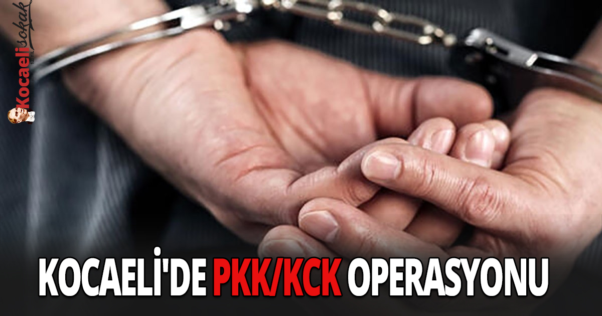 Kocaeli'de PKK/KCK operasyonu  
