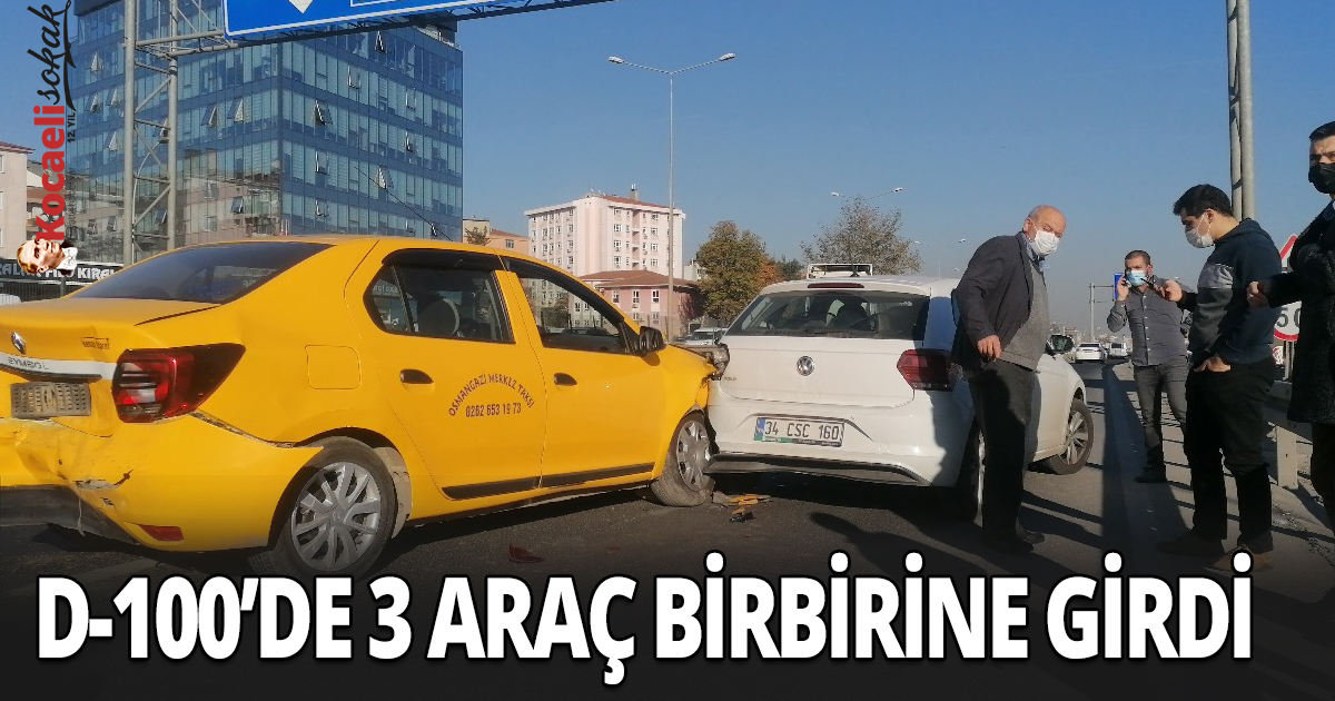 D-100’de 3 araç birbirine girdi