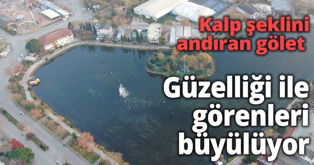Kalp şeklini andıran gölet güzelliği ile görenleri büyülüyor