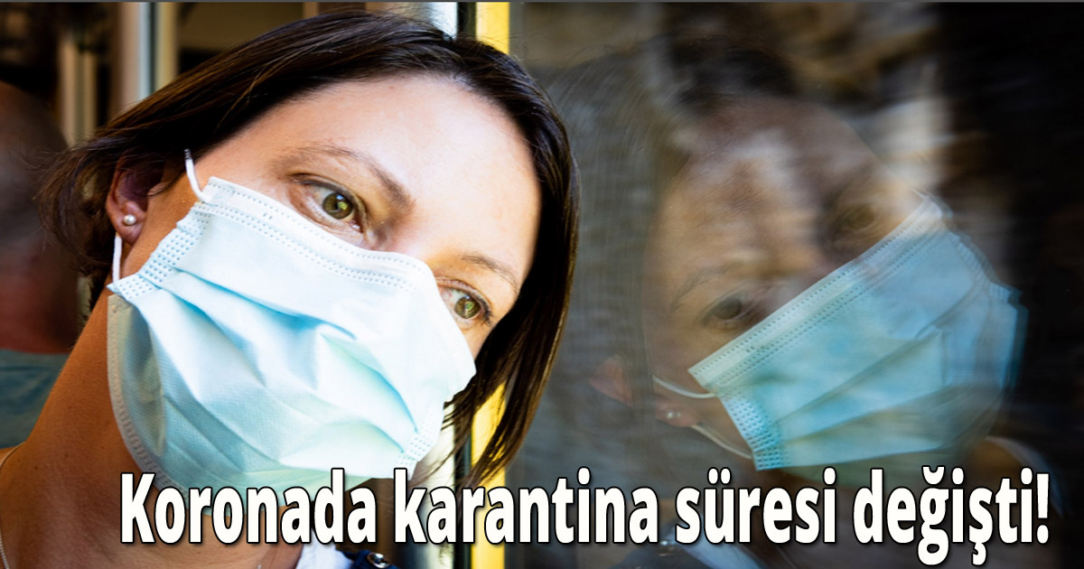 Koronada karantina süresi değişti!