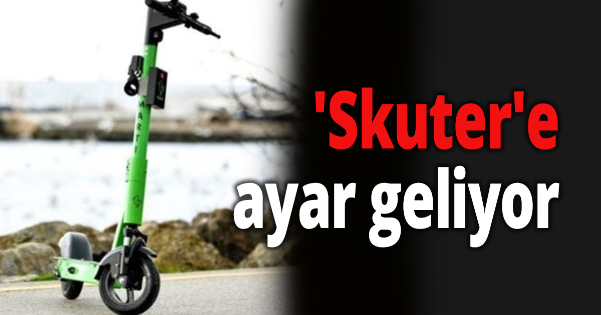 'Skuter'e ayar geliyor