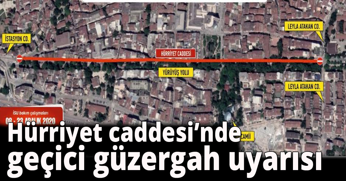  Hürriyet Caddesi’nde geçici güzergah uyarısı  