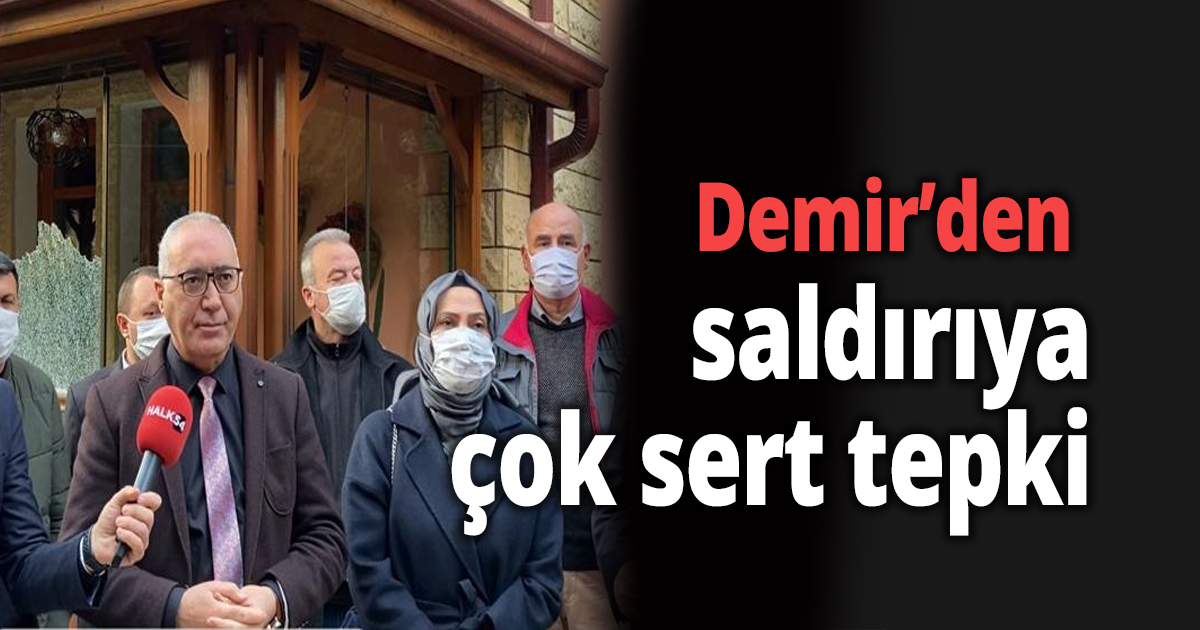 Demir’den saldırıya çok sert tepki