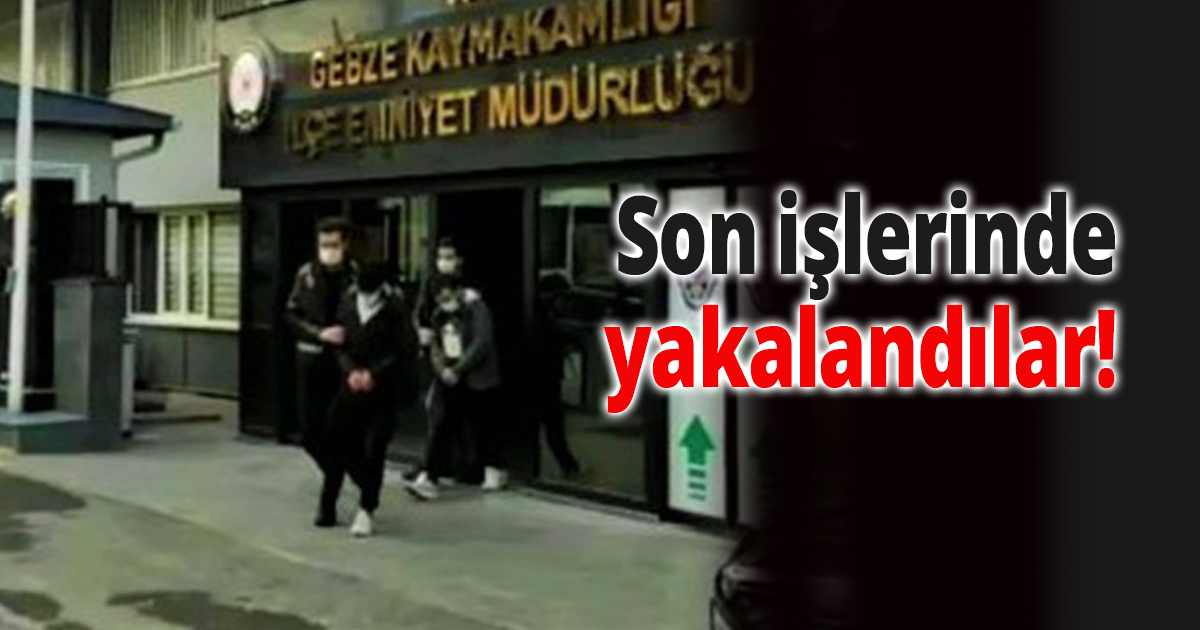 Son işlerinde yakalandılar!