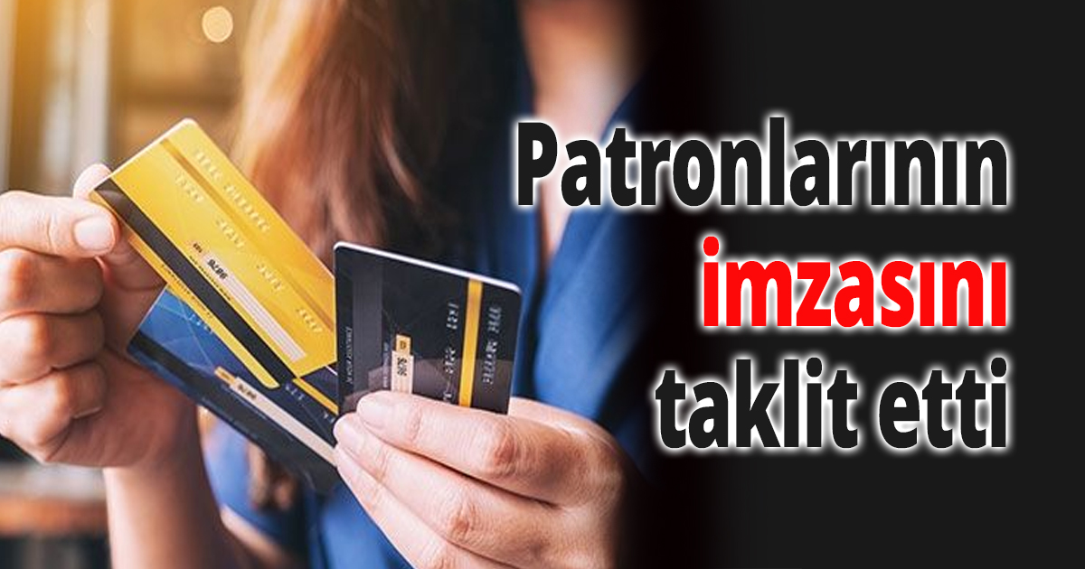 Patronlarının imzasını taklit etti