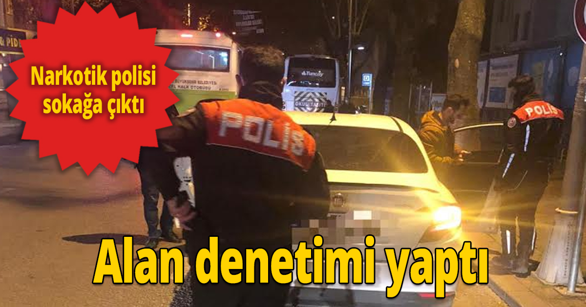 Narkotik polisi sokağa çıktı