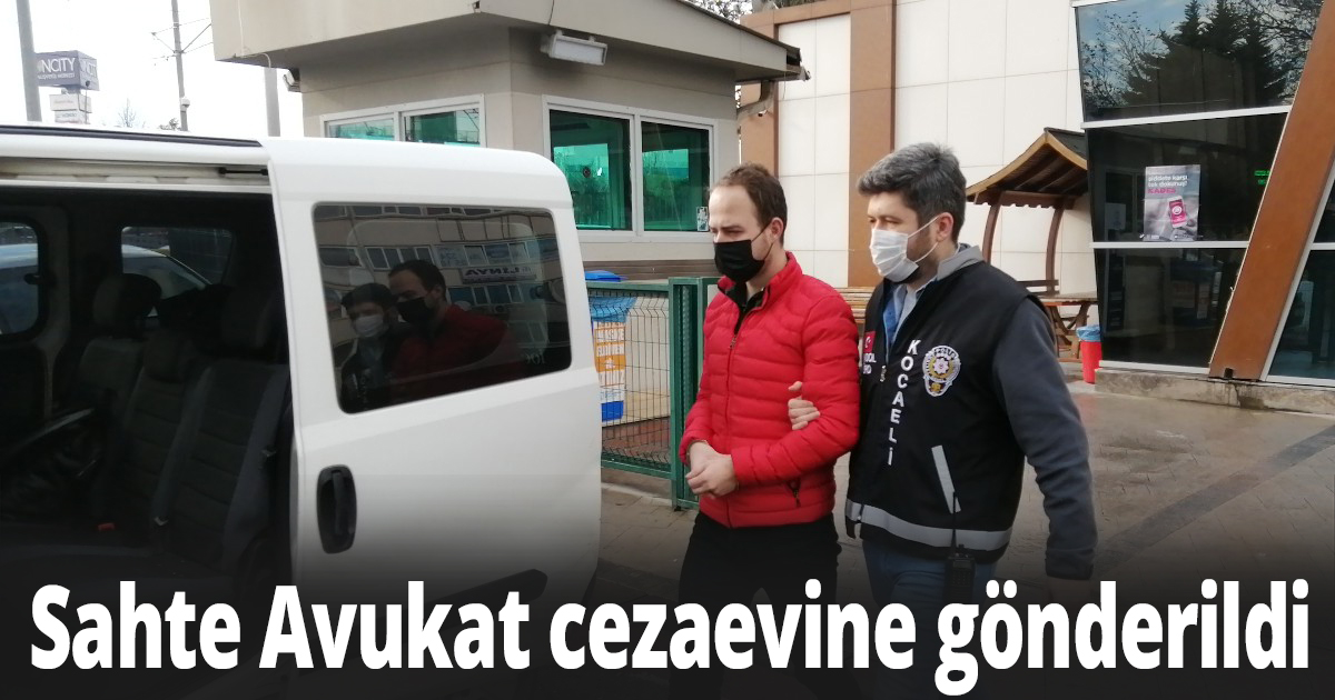 Sahte Avukat cezaevine gönderildi